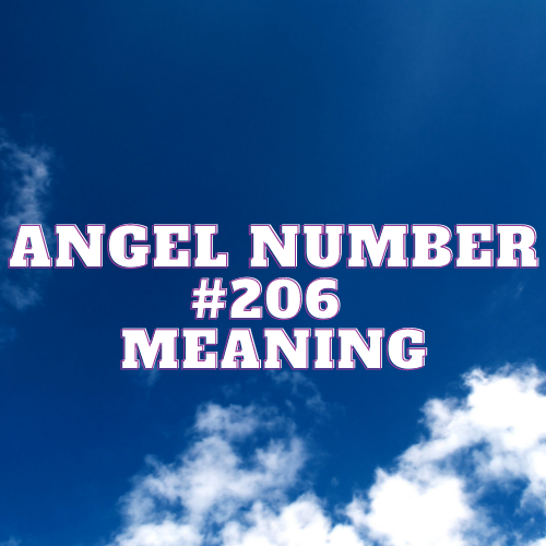 Angel Number 206 Meaning, Symbolism, Twin Flame, Love, Relationship, Money, Biblical, Work