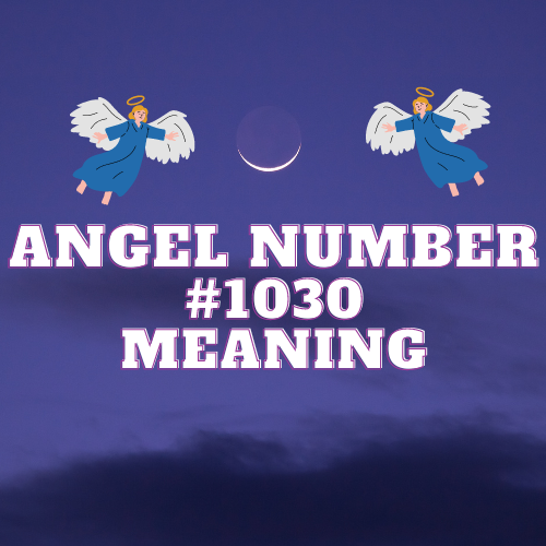 Unlocking the Divine Meaning of Angel Number 1030: From Twin Flames to Career Success