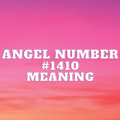 Angel Number 1410 Meaning, Symbolism, Twin Flame, Love, Relationship, Money, Biblical, Work