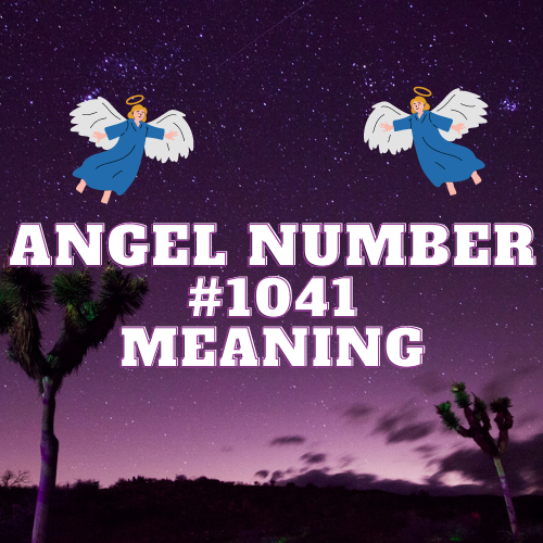 The Divine Meaning of Angel Number 1041: Manifesting Love, Abundance, and Spiritual Growth