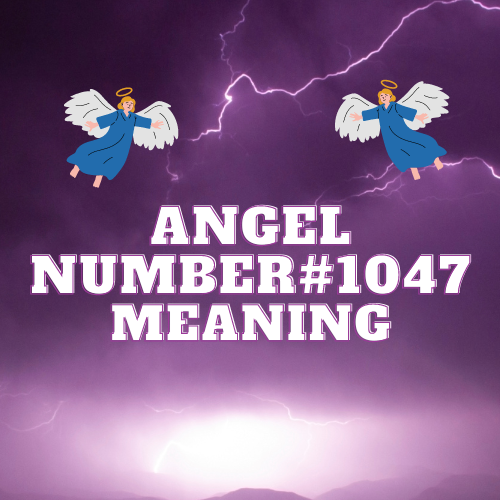 The Intricate Tapestry of Angel Number 1047 and Its Profound Significance in Love, Success, and Spiritual Awakening