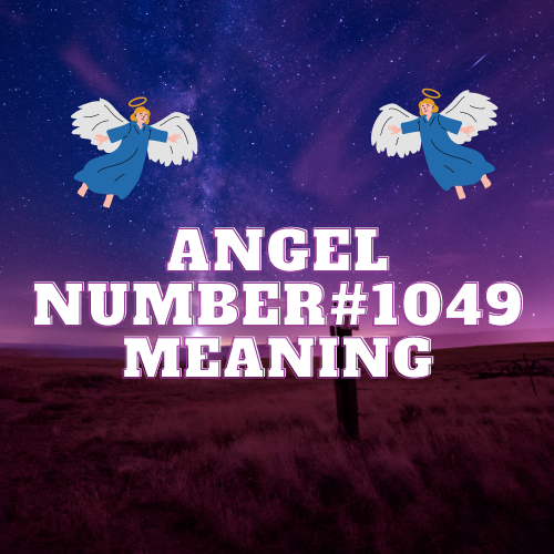 Angel Number 1049 Meaning & Divine Symphony: Unveiling the Eloquence