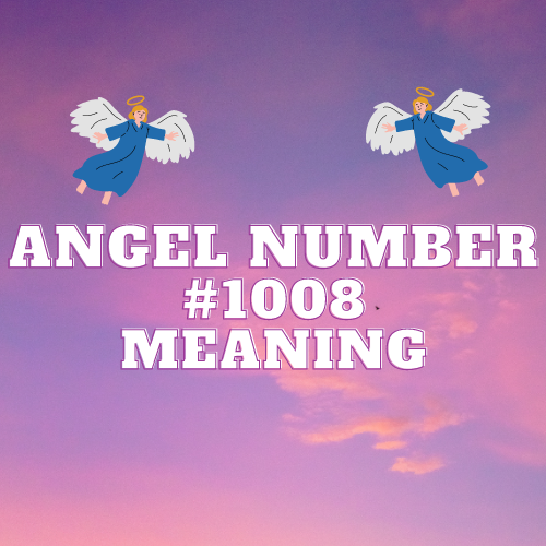 Angel Number 1008 Multifaceted Meanings For Twin Flame, Love, Money & More