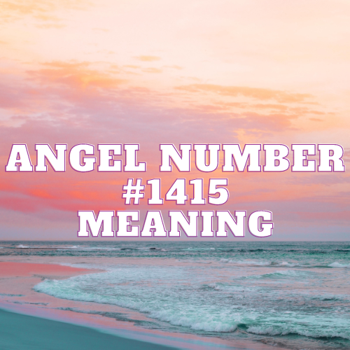 Angel Number 1415 Meaning, Symbolism, Twin Flame, Love, Relationship, Money, Biblical, Work