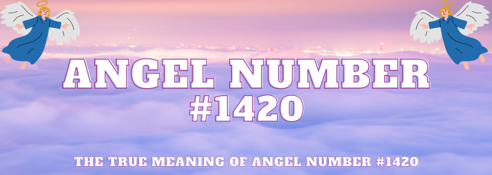 Angel Number 1420