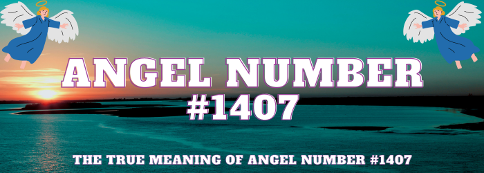 Angel Number 1407