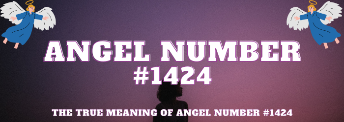 Angel Number 1424 