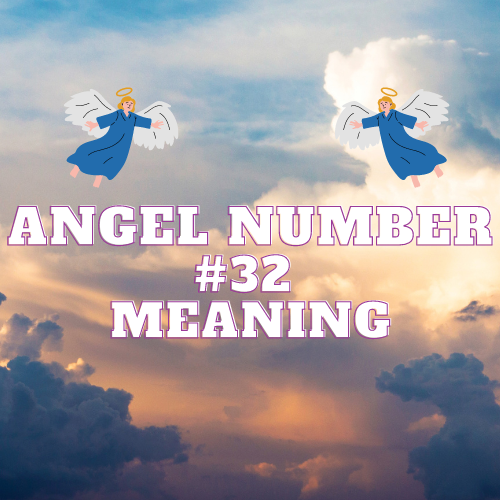 Angel Number 32 Meaning – Love, Money, Biblical, Twin Flame & Symbolism