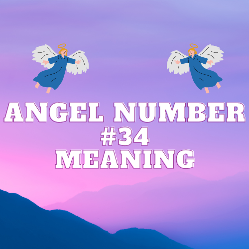 Angel Number 34 Meaning: Unlocking The Power, Love, Money, and Career Success