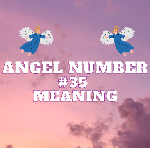 Unlocking the Secrets of Angel Number 35: A Comprehensive Guide to its Meaning and Significance in Love, Relationships, Money, Work, and Spirituality