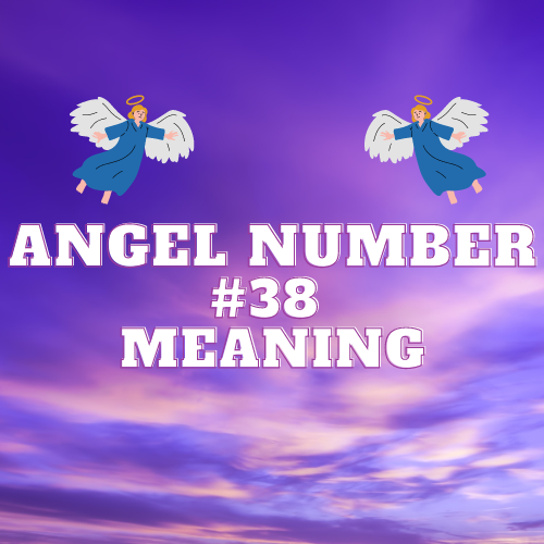 Unveiling Angel Number 38 Meaning: From Love to Money, Spirituality to Career