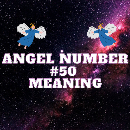 The Divine Meaning of Angel Number 50: From Twin Flame Connections to Financial Abundance