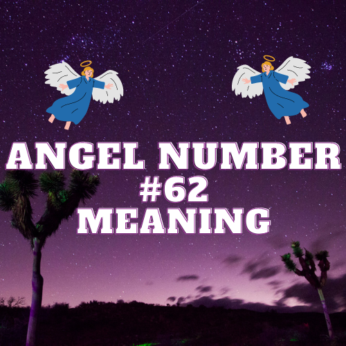 Unveiling the Mysteries of Angel Number 62: Your Guide to Love, Money, and Spiritual Growth