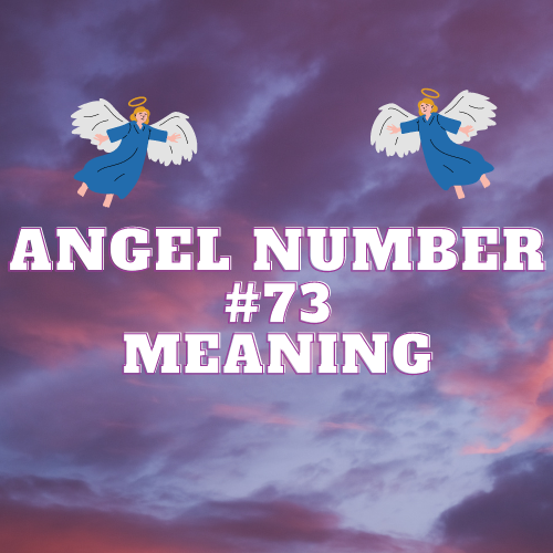 The Meaning Of Angel Number 73: A Guide to Love, Abundance, Twin Flame and Spiritual Growth