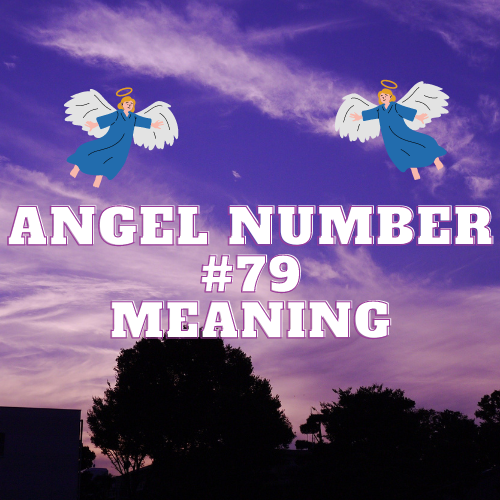 Angel Number 79 Meaning: A Comprehensive Guide to Love, Money, Twin Flame and Success