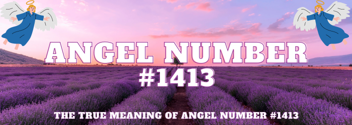 Angel Number 1413