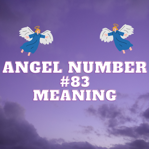 Angel Number 83 Meaning, Symbolism, Twin Flame, Love, Relationship, Money, and Biblical Significance