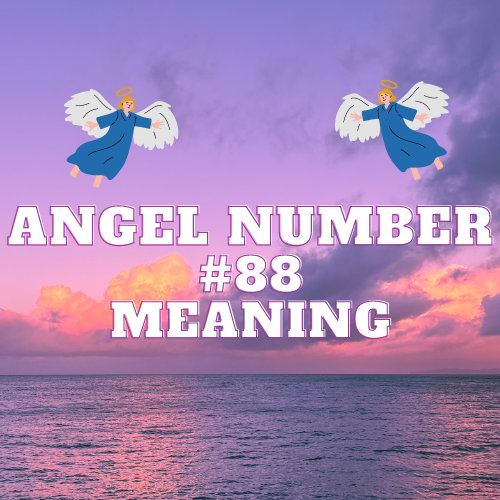 The Meaning of Angel Number 88: From Love to Money to Twin Flame and Beyond