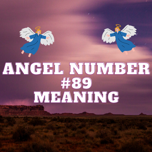 Angel Number 89 Meaning: Unlocking the Spiritual and Practical Meanings for Love, Twin Flame, Money, and Personal Growth