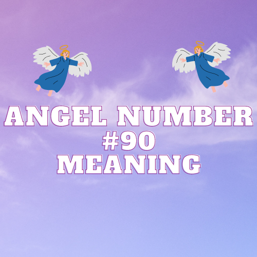 Unlocking the Meaning Angel Number 90: Love, Twin Flame, Money, Biblical Significance, and More