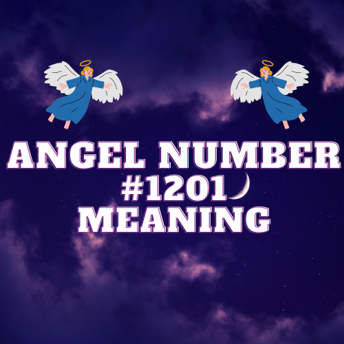 The Meanings of Angel Number 1201: Love, Money, Work, and More