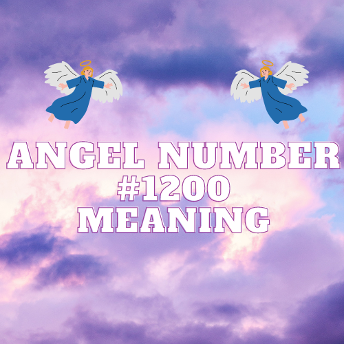 Angel Number 1200 Meaning: A Comprehensive Guide to Spiritual Enlightenment, Love, Wealth, and Career Growth