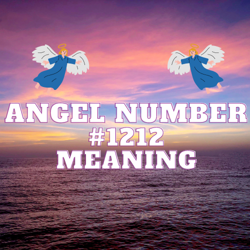 The True Meaning Of Angel Number 1212: Spiritual Awakening, Love, Twin Flame, Money, and Career