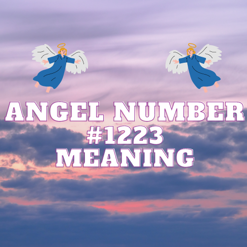 Angel Number 1223 Meaning: A Sign of Divine Guidance and Support