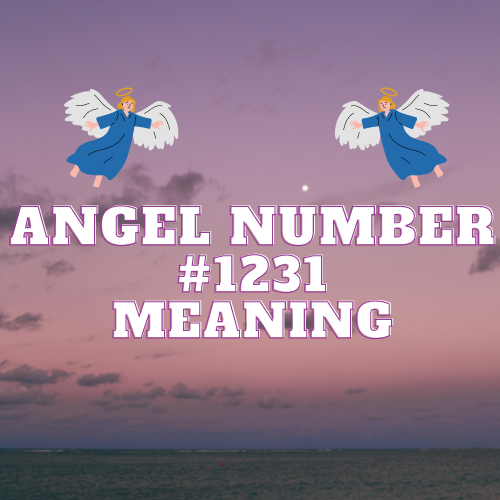 Angel Number 1231 Meaning: A Comprehensive Guide to Unlocking its Mysteries in Love, Work, Money, Twin Flames and Biblical Significance