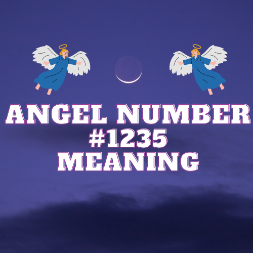 Breaking Down The Meaning Of Angel Number 1235: From Love to Twin Flame and Everything In Between