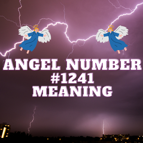 Cracking the Meanings Of Angel Number 1241: What It Really Means When You See It