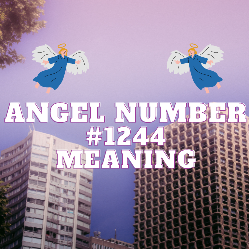 Angel Number 1244 Meaning, Symbolism, Twin Flame, Love, Relationship, Money, Biblical, Work