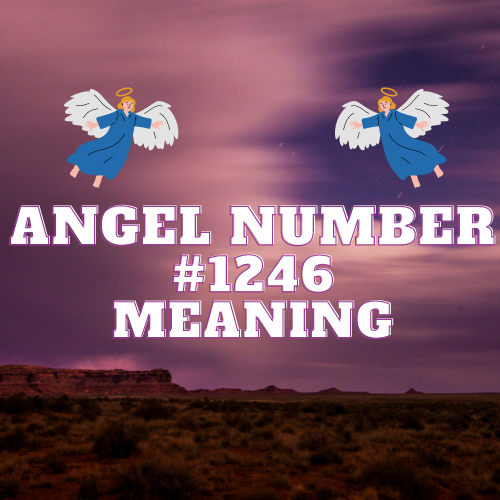 Unlocking the Mystical Powers of Angel Number 1246: From Love and Relationships to Financial Abundance and Career Goals