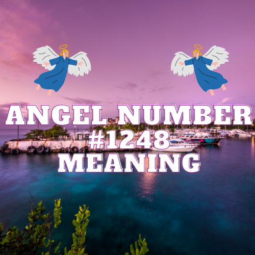 Meaning and Significance of Angel Number 1248 in Love, Twin Flame, Finance, Work, and Spirituality