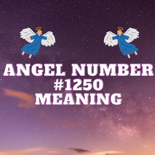 Decoding Angel Number 1250: Unlocking the Secrets to Love, Money, Twin Flame and Spiritual Growth