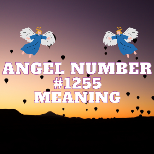 Angel Number 1255: A Comprehensive Guide to Love, Money, Twin Flame, and Spiritual Growth