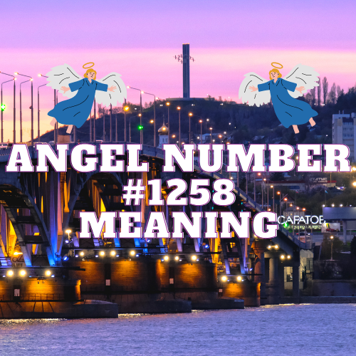 Angel Number 1258: A Comprehensive Guide to Meaning, Twin Flames, Love, Money, Biblical Significance, and Career Success