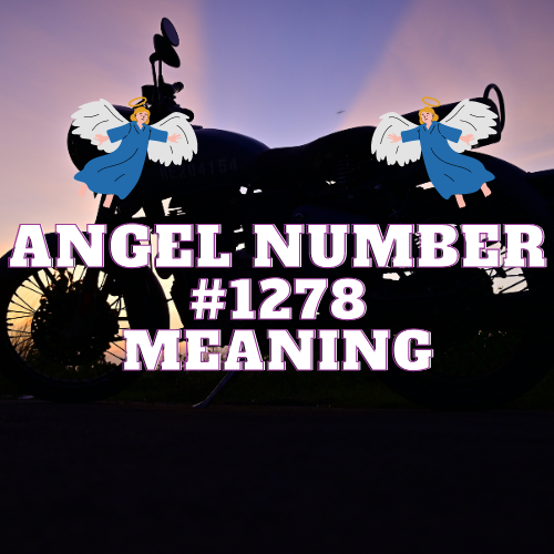 Unveiling the Meanings Behind Angel Number 1278: From Twin Flames to Financial Prosperity