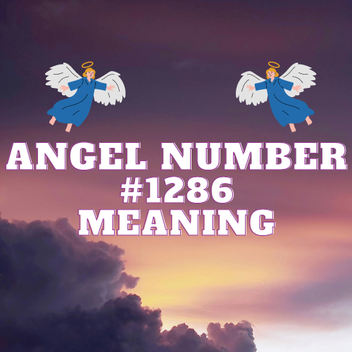 What Angel Number 1286 Means: Manifesting Abundance, Strengthening Relationships, and Pursuing Passion in Life and Career