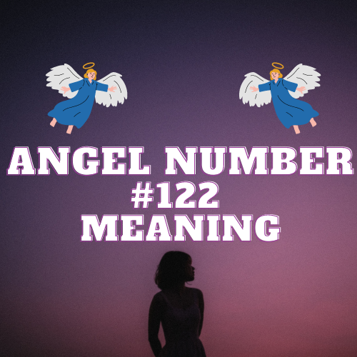 Angel Number 122 Meaning : Unlocking the Secrets to Love, Money, and Biblical Wisdom