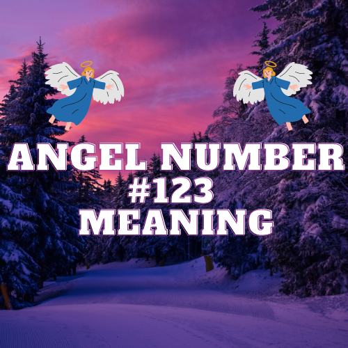 The Divine Message and Meaning of Angel Number 123: The Secrets of Love, Money, and Career.