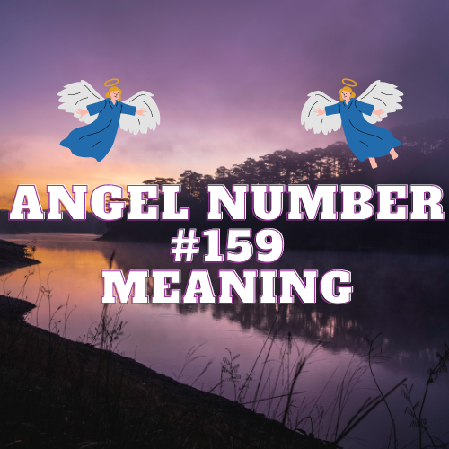 Sharing The Meaning of Angel Number 159: From Twin Flames to Financial Abundance