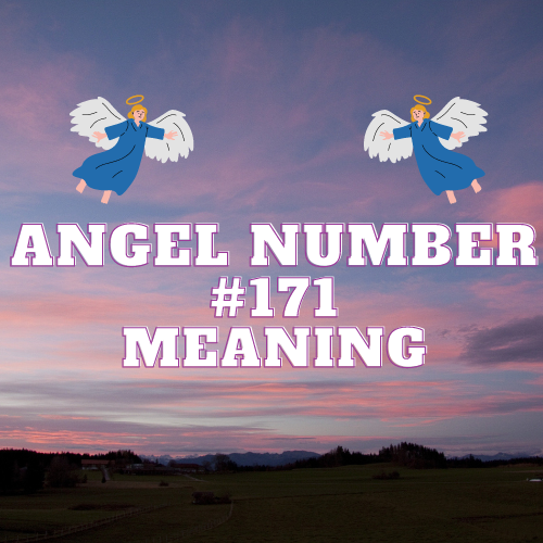 Unlocking the Meaning Of Angel Number 171: Love, Twin Flames, Money, and More