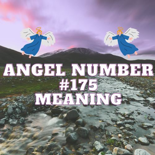 Unraveling the Meaning of Angel Number 175: A Comprehensive Guide to Its Meaning and Symbolism