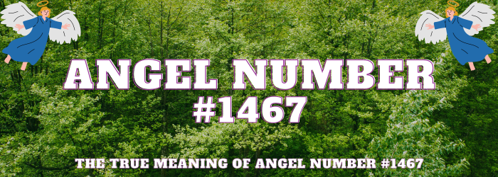 Angel Number 1467