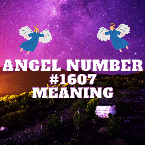 Angel Number 1607 Meaning: Twin Flame, Money Love, Spirituality, Abundance