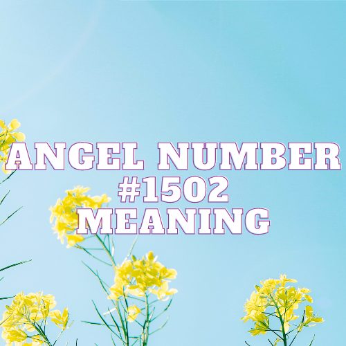 Unveiling the Mystical Tapestry of Angel Number 1502: A Soaring Journey through Meaning, Symbolism, and Divine Influence