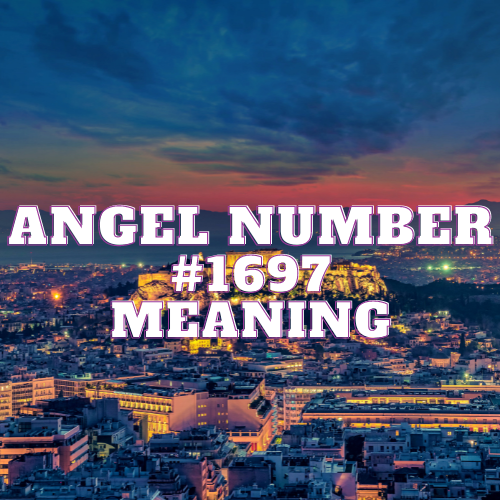 Unlocking the Mystical Significance of Angel Number 1697: In-depth Exploration of Love, Spiritual Awakening, and Abundance