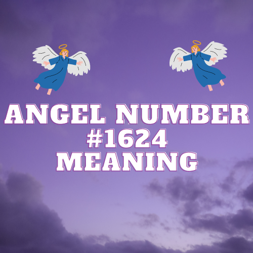 Angel Number 1624: Unlock the Divine Blueprint for Manifestation, Harmony, and Soul Connections