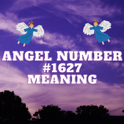 Decoding the Enigmatic Angel Number 1627: Divine Guidance Unveiled